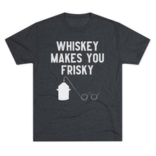 Load image into Gallery viewer, Whiskey Makes You Frisky