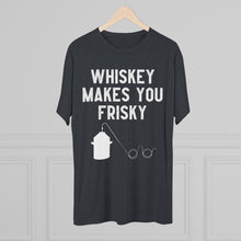 Load image into Gallery viewer, Whiskey Makes You Frisky