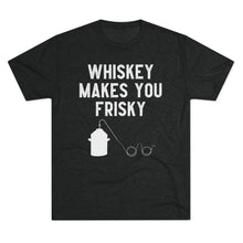 Load image into Gallery viewer, Whiskey Makes You Frisky