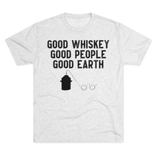 Load image into Gallery viewer, Good Whiskey Good People Good Earth