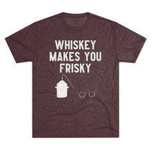 Load image into Gallery viewer, Whiskey Makes You Frisky