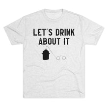 Load image into Gallery viewer, Let's Drink About It