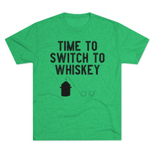 Load image into Gallery viewer, Time to Switch to Whiskey