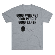 Load image into Gallery viewer, Good Whiskey Good People Good Earth
