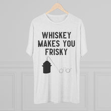 Load image into Gallery viewer, Whiskey Makes You Frisky
