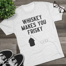 Load image into Gallery viewer, Whiskey Makes You Frisky

